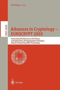 Advances in Cryptology - EUROCRYPT 2003: International Conference on the Theory and Applications of Cryptographic Techniques, Warsaw, Poland, May 4-8, 2003, Proceedings