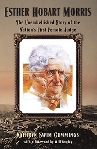 Esther Hobart Morris: The Unembellished Story of the Nation's First Female Judge