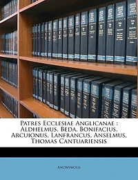 Patres Ecclesiae Anglicanae: Aldhelmus, Beda, Bonifacius, Arcuionus, Lanfrancus, Anselmus, Thomas Cantuariensis
