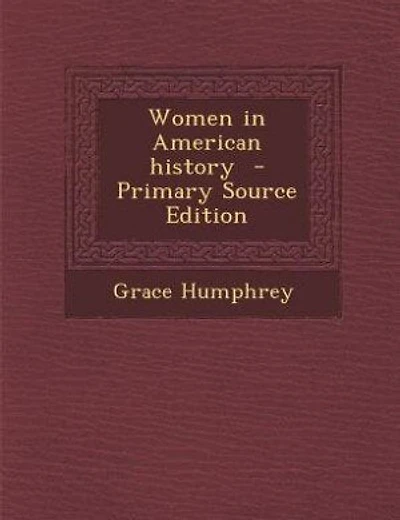 Women in American history - Primary Source Edition