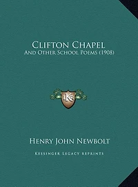 Clifton Chapel: And Other School Poems (1908)
