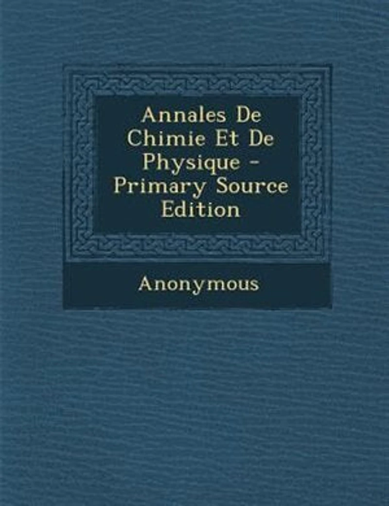 Annales De Chimie Et Physique - Primary Source Edition