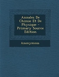 Annales De Chimie Et Physique - Primary Source Edition