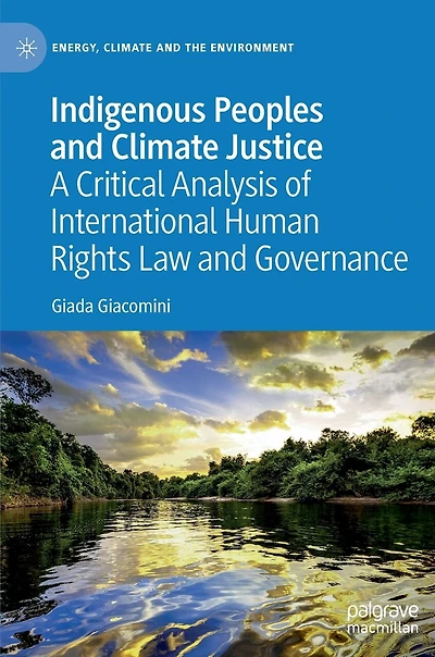 Indigenous Peoples and Climate Justice: A Critical Analysis of International Human Rights Law Governance