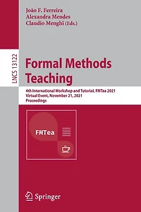Formal Methods Teaching: 4th International Workshop And Tutorial, Fmtea 2021, Virtual Event, November 21, Proceedings
