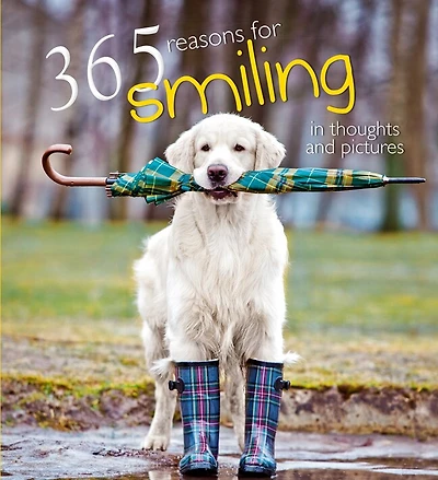 365 Reasons For Smiling: In Thoughts And Pictures
