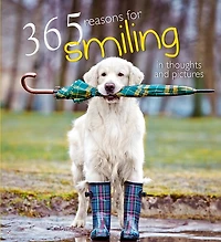 365 Reasons For Smiling: In Thoughts And Pictures