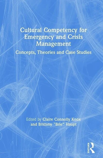 Cultural Competency for Emergency and Crisis Management: Concepts, Theories Case Studies