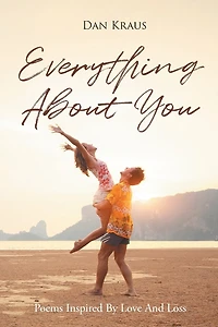 Everything About You: Poems Inspired By Love And Loss