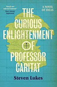 The Curious Enlightenment of Professor Caritat: A Novel Ideas
