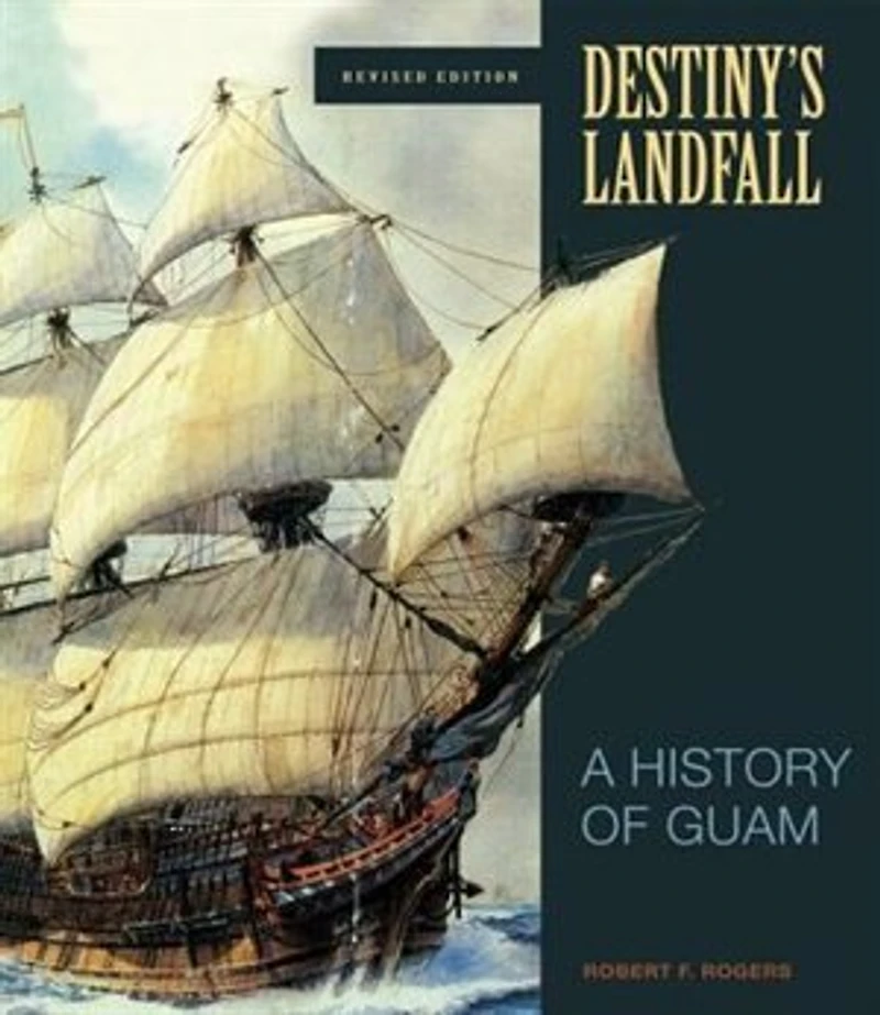 Destiny's Landfall: A History Of Guam, Revised Edition