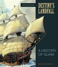 Destiny's Landfall: A History Of Guam, Revised Edition