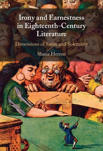 Irony and Earnestness Eighteenth-Century Literature: Dimensions of Satire Solemnity