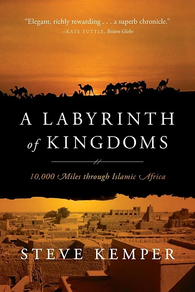 A Labyrinth of Kingdoms: 10000 Miles Through Islamic Africa