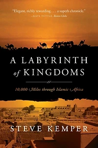 A Labyrinth of Kingdoms: 10000 Miles Through Islamic Africa