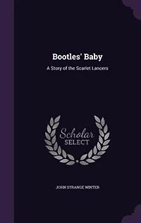 Bootles' Baby: A Story of the Scarlet Lancers