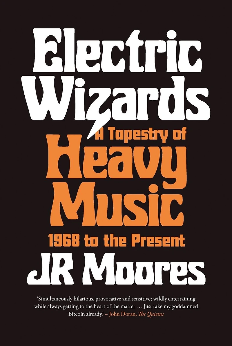 Electric Wizards: A Tapestry Of Heavy Music, 1968 To The Present