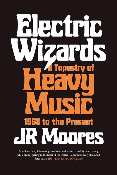 Electric Wizards: A Tapestry Of Heavy Music, 1968 To The Present