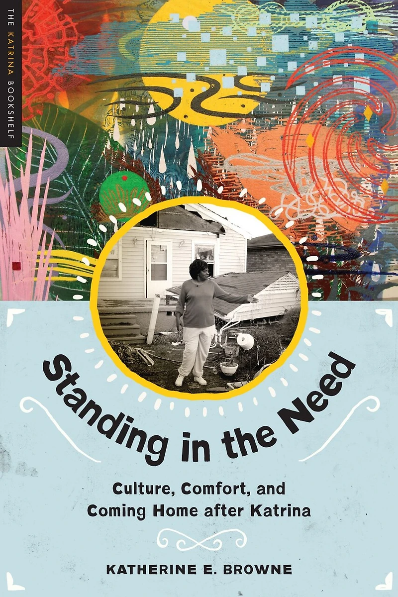 Standing the Need: Culture, Comfort, and Coming Home After Katrina