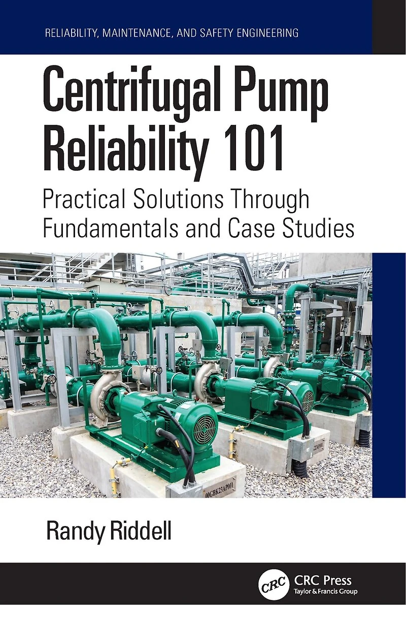 Centrifugal Pump Reliability 101: Practical Solutions Through Fundamentals and Case Studies