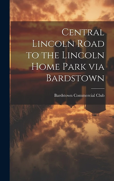 Central Lincoln Road to the Lincoln Home Park via Bardstown