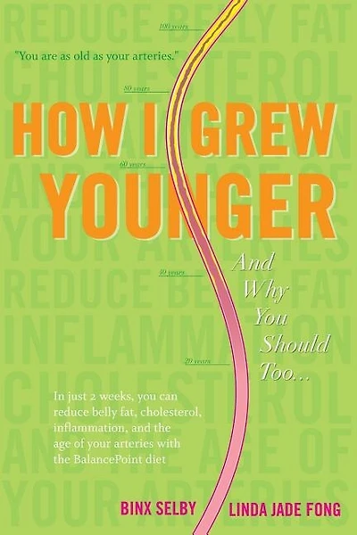 How I Grew Younger. . .And Why You Should Too: In just 2 weeks, you can reduce belly fat, cholesterol, inflammation, and the age of your arteries with the BalancePoint diet