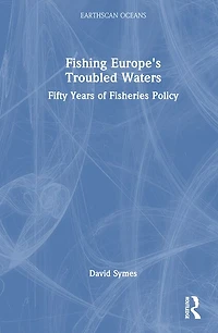 Fishing Europe's Troubled Waters: Fifty Years of Fisheries Policy
