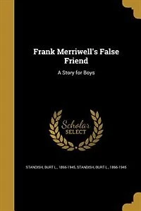 Frank Merriwell's False Friend: A Story for Boys