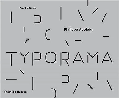 Typorama: The Graphic Work Of Philippe Apeloig
