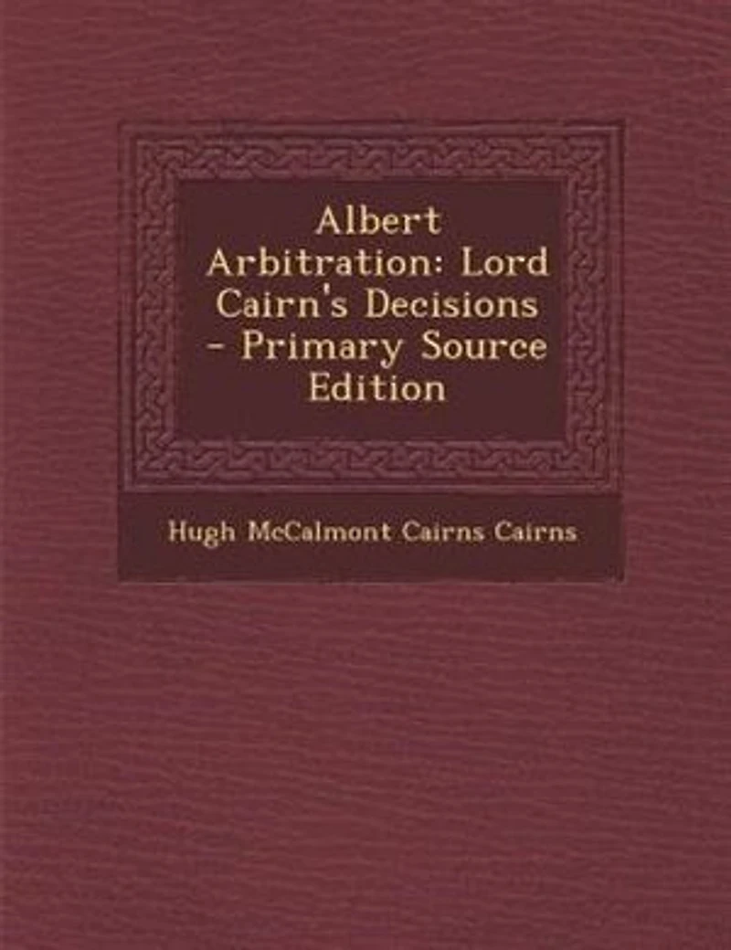 Albert Arbitration. Lord Cairn's Decisions