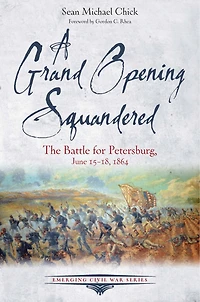 A Grand Opening Squandered: The Battle for Petersburg: June 15-18, 1864