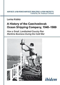 a History of the Czechoslovak Ocean Shipping Company, 1948–1989: How Small, Landlocked Country Ran Maritime Business During Cold War