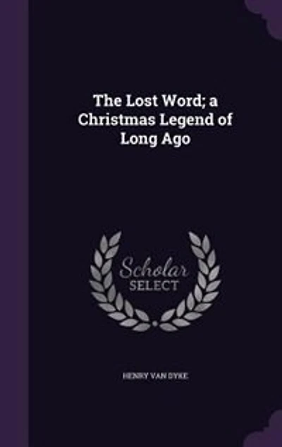 The Lost Word; a Christmas Legend of Long Ago