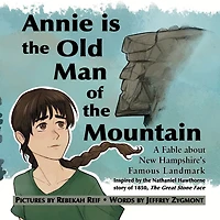 Annie Is the Old Man of the Mountain: A Fable about New Hampshire's Famous Landmark