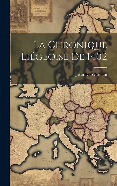 La Chronique Liégeoise De 1402