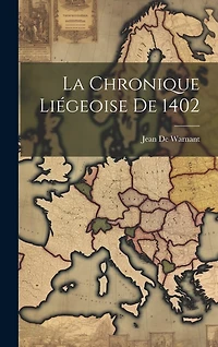 La Chronique Liégeoise De 1402