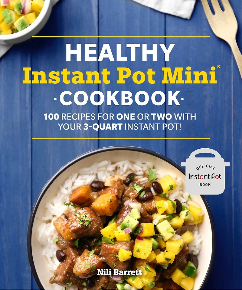 Healthy Instant Pot Mini Cookbook: 100 Recipes for One or Two with your 3-Quart