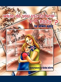 What Do You Use To Help Your Body?: Maggie Explores The World Of Disabilities