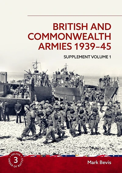 British and Commonwealth Armies 1939-45: Supplement Volume 1