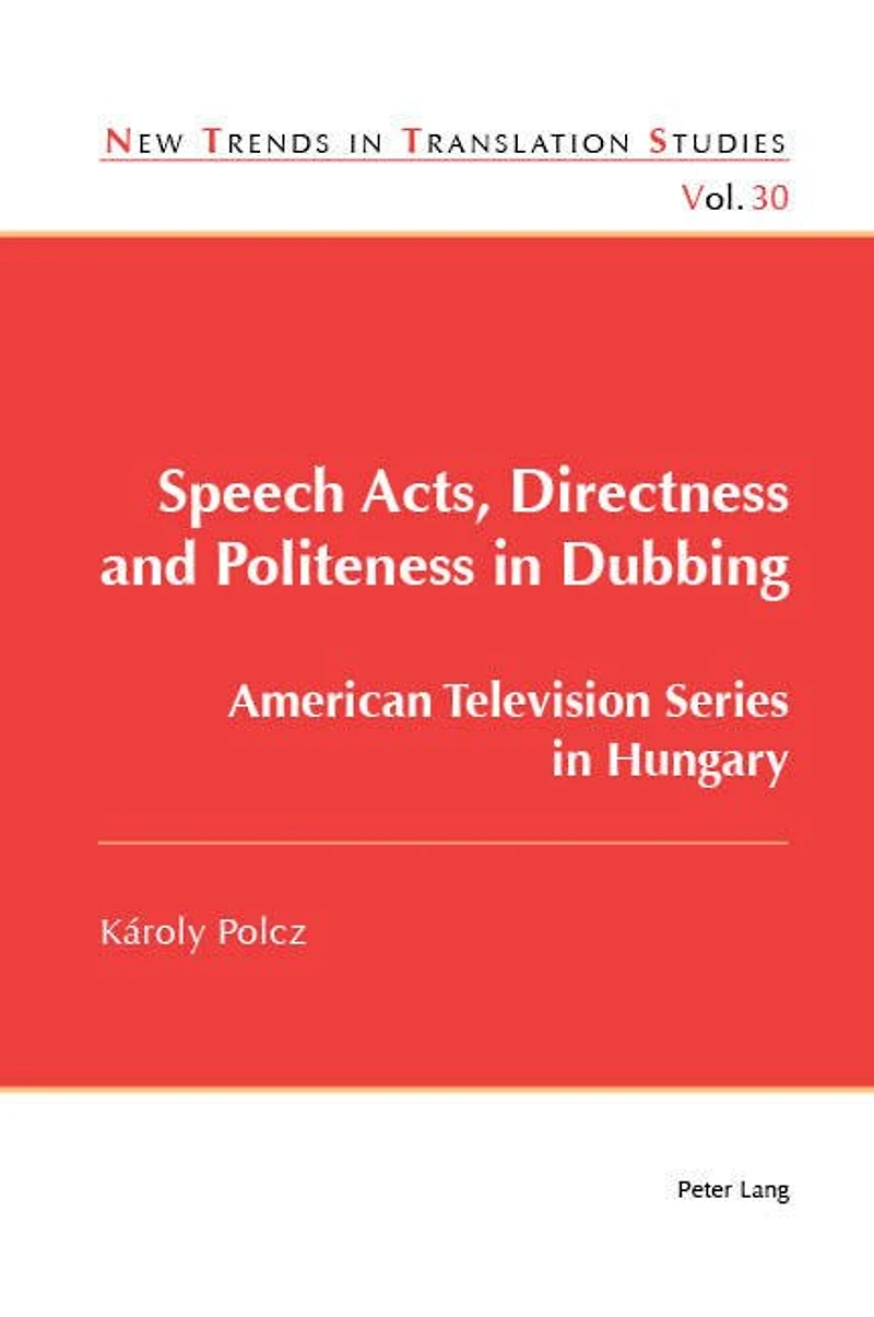 Speech Acts, Directness and Politeness Dubbing: American Television Series Hungary