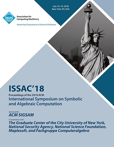 ISSAC '18: Proceedings of the 2018 ACM on International Symposium on Symbolic and Algebraic Computation