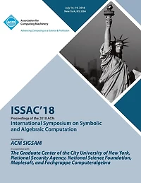 ISSAC '18: Proceedings of the 2018 ACM on International Symposium on Symbolic and Algebraic Computation