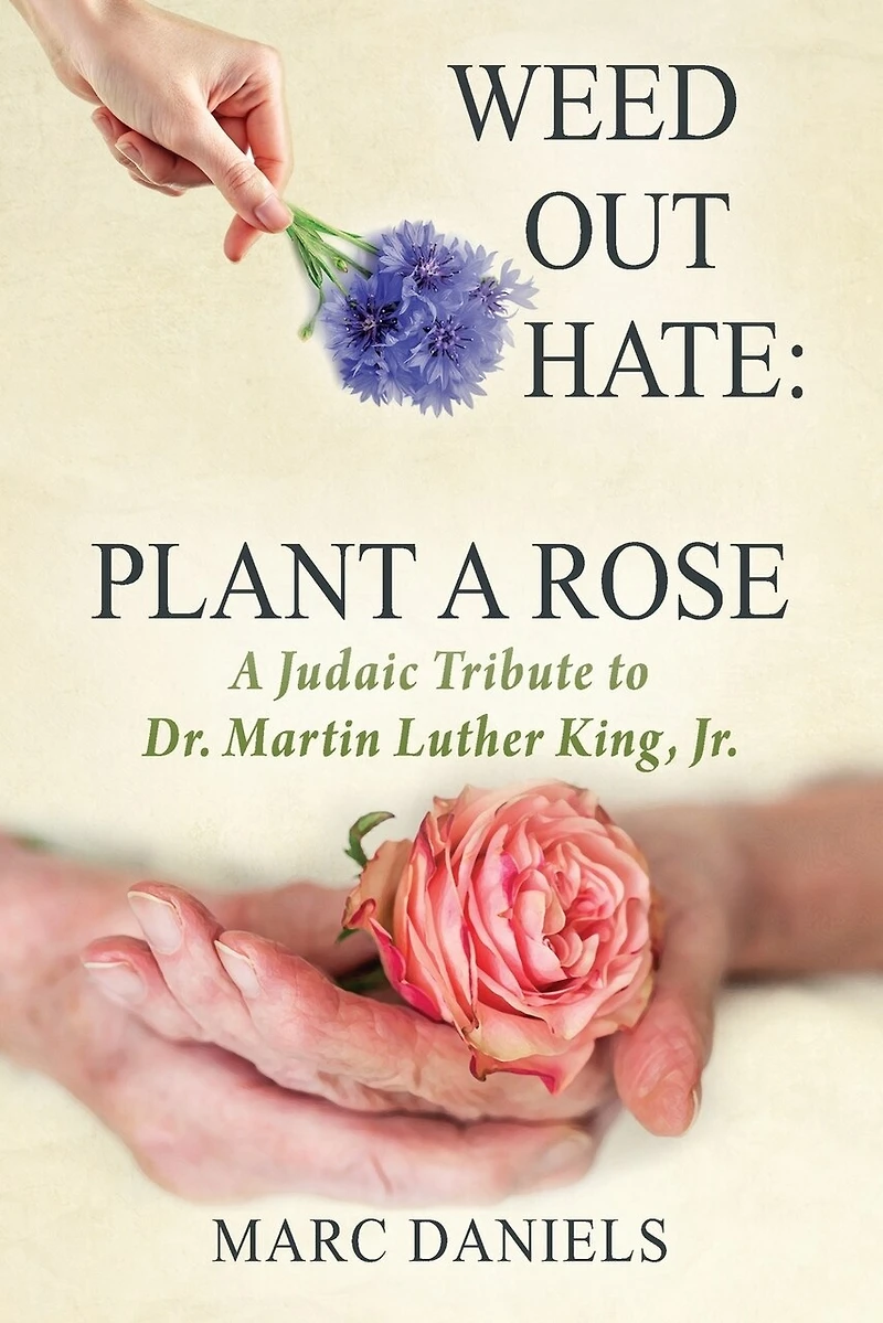Weed Out Hate: Plant A Rose: A Judaic Tribute To Dr. Martin Luther King, Jr.