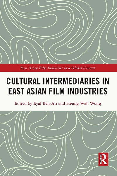 Cultural Intermediaries East Asian Film Industries