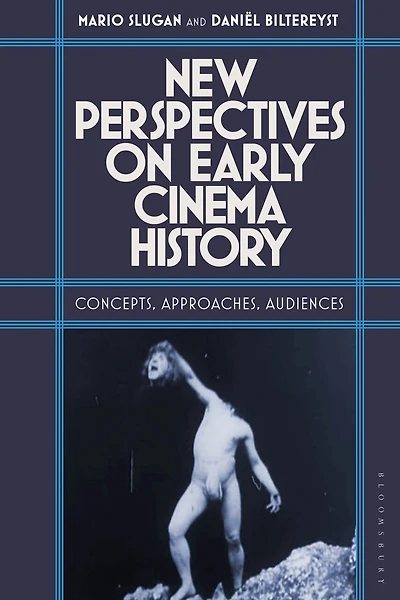 New Perspectives on Early Cinema History: Concepts, Approaches, Audiences