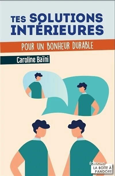 Tes solutions intérieures: pour un bonheur durable