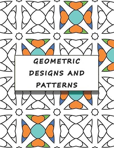 Geometric Designs and Patterns: Geometric Shapes and Patterns Coloring Book Relaxation Coloring Books for Adult 53 Designs blank back pages
