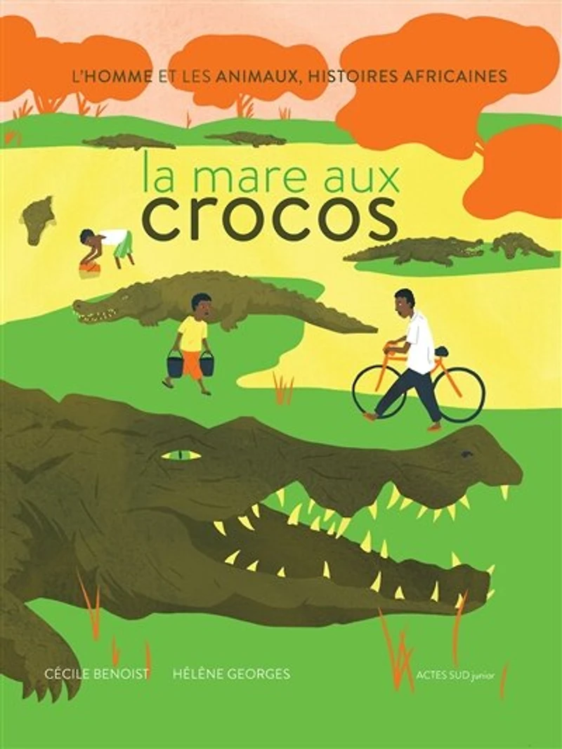 La mare aux crocos: l'homme et les animaux, histoires africaines