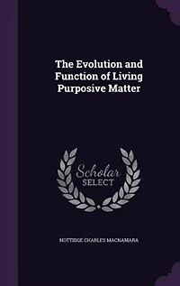The Evolution and Function of Living Purposive Matter