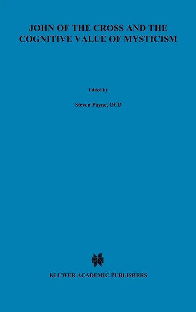 John of the Cross and Cognitive Value Mysticism: An Analysis Sanjuanist Teaching its Philosophical Implications for Contemporary Discussions Mystical Experience